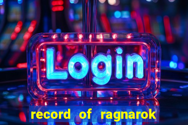 record of ragnarok 3 temporada onde assistir